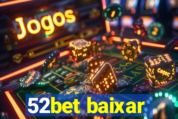 52bet baixar